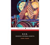 R.U.R. (Rossum's Universal Robots): The Early Science Fiction Classic Play