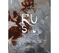 R.U.S.T. Revolutionary Utopia Steel Time. Ediz. illustrata