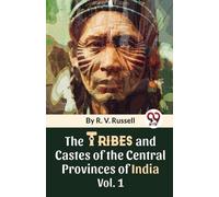 R.V. Russell The Tribes and Castes of the Central Provinces of India (Tascabile)