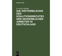 R Van Der Borgh Die Weiterbildung des Koalitionsrechtes der g (Copertina rigida)