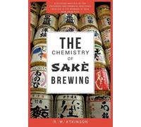 R W Atkinson The Chemistry of Sakè Brewing (Tascabile)