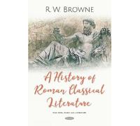 R W Brown A History of Roman Classical Literature (Copertina rigida)