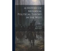 R W Carlyle A J A History of Mediæval Political Theory in t (Copertina rigida)