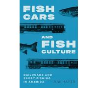 R. W. Hafer Fish Cars and Fish Culture (Tascabile)