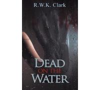 R W K Clark Dead on the Water (Tascabile)