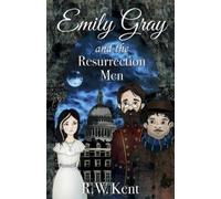 R W Kent Emily Gray and the Resurrection Men (Tascabile)