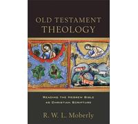 R. W. L. Moberl Old Testament Theology - Reading the Hebrew Bible as (Tascabile)