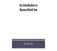 R W Lee An introduction to Roman-Dutch law (Tascabile)