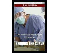 R W Murphy Bending the Curve (Tascabile) Healthcare