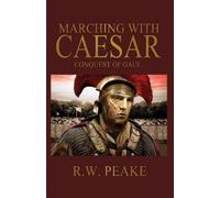 R W Peake Marching With Caesar (Tascabile) Marching with Caesar