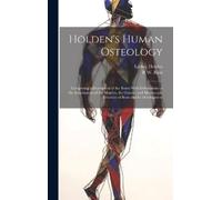 R W Reid Luther Holden Holden's Human Osteology (Copertina rigida)