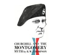 R. W. Thompson Churchill and the Montgomery Myth (Tascabile)