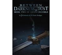 R Wade Hodges T B Schmid Between the Darkness & Dust (Tascabile) Fate's Crucible