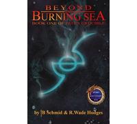 R Wade Hodges T B Schmid Beyond the Burning Sea (Tascabile) Fate's Crucible