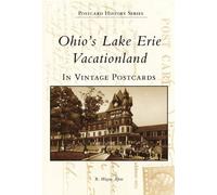 R. Wayne Ayers Ohios Lake Erie Vacationland (Tascabile) Postcard History Series