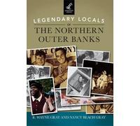 R. Wayne Gray Nanc Legendary Locals of the Northern Outer Banks, No (Tascabile)