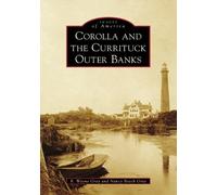 R Wayne Gray Nancy Beach Gray Corolla and the Currituck Outer Banks (Tascabile)