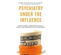 R. Whitaker L. Cosgrove Psychiatry Under the Influence (Copertina rigida)