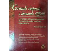 R. Wright - Grandi risposte a domande difficili. Le risposte alle preoccupazi...