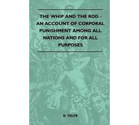 R. Yelyr The Whip And The Rod - An Account Of Corporal Punishment Am (Tascabile)