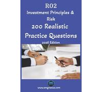 R02 Investment Principles & Risk: 200 Realistic Practice Questions (2026 Edition): Exam-Focused Mock Exam Questions to improve Investment Understanding an Exam Technique