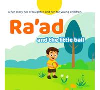 Ra’ad and the Little Ball: A Colorful Story for Early Readers (Ages 2-5), A Fun and Simple Adventure for Kids, Discovering Joy in Playtime