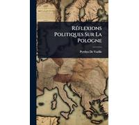 RÃ(c)flexions Politiques Sur La Pologne