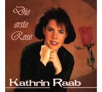 Raab,Kathrin - Die erste Rose/Zeig' mir die Sonne.. (1998)
