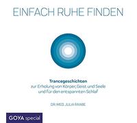 Raabe,Julia - Einfach Ruhe Finden (Trancegeschichten zur Erholun