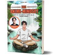 Raafey Rafael R Das Anime-Mindset: Was du von Naruto, Ruffy & Co. le (Tascabile)