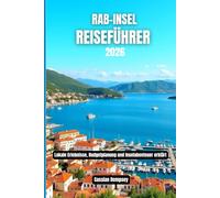 Rab-Insel Reiseführer 2026: Lokale Erlebnisse, Budgetplanung und Inselabenteuer erklärt
