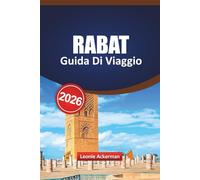 RABAT GUIDA DI VIAGGIO 2026: Include i punti salienti della medina, i siti culturali, i luoghi costieri, i consigli per i ristoranti locali, le gite ... essenziali per la tua esperienza