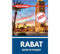 RABAT GUIDA DI VIAGGIO 2026: La tranquilla capitale del Marocco per cultura e costa