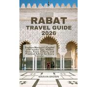 Rabat Travel Guide 2026: Explore Morocco’s Capital with Insider Tips, Hidden Gems, Food, Culture, and Practical Advice for Every Traveler.