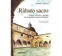 Ràbato sacro. Chiese, conventi e ospedali di un quartiere storico di Girgenti