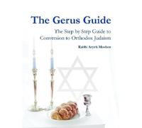 Rabbi Aryeh Mos The Gerus Guide - The Step By Step Guide to Conversi (Tascabile)