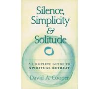 Rabbi David A. Cooper Silence, Simplicity & Solitude (Tascabile)