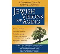 Rabbi Dayle A. Friedman, MSW, MA, BCC Jewish Visions for Aging (Tascabile)
