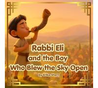 Rabbi Eli and the Boy Who Blew the Sky Open