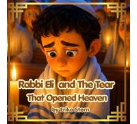 Rabbi Elli and The Tear That Opened Heaven: A Yom Kippur Midrash Based on True Midrashic Teachings