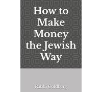 Rabbi Goldberg How to Make Money the Jewish Way (Tascabile)