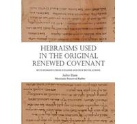 Rabbi Julio Dam Hebraisms in the Original Renewed Covenant (Tascabile)