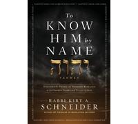 Rabbi Kirt A. Schneider To Know HIm by Name (Tascabile)