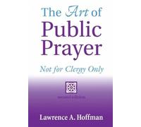 Rabbi Lawrence A. Hoffman, The Art of Public Prayer (2nd Edit (Copertina rigida)