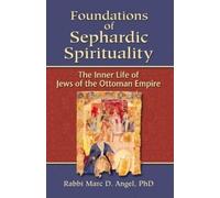 Rabbi Marc D. Angel, Ph Foundations of Sephardic Spiritualit (Copertina rigida)