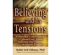 Rabbi Neil Gillman, PhD Believing and Its Tensions (Tascabile)