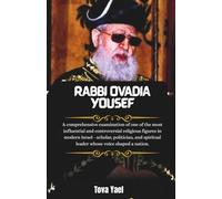 RABBI OVADIA YOSEF: A comprehensive examination of one of the most influential and controversial religious figures in modern Israel - scholar, ... spiritual leader whose voice shaped a nation.