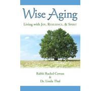 Rabbi Rachel Cowan Wise Aging: Living with Joy, Resilience, & Spirit (Tascabile)