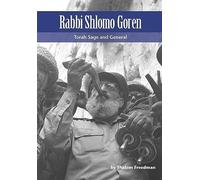 Rabbi Shlomo Goren: Torah Sage And General