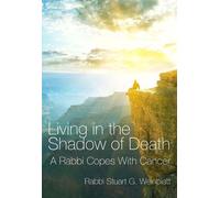 Rabbi Stuart G. Weinblatt Living in the Shadow of Death (Copertina rigida)